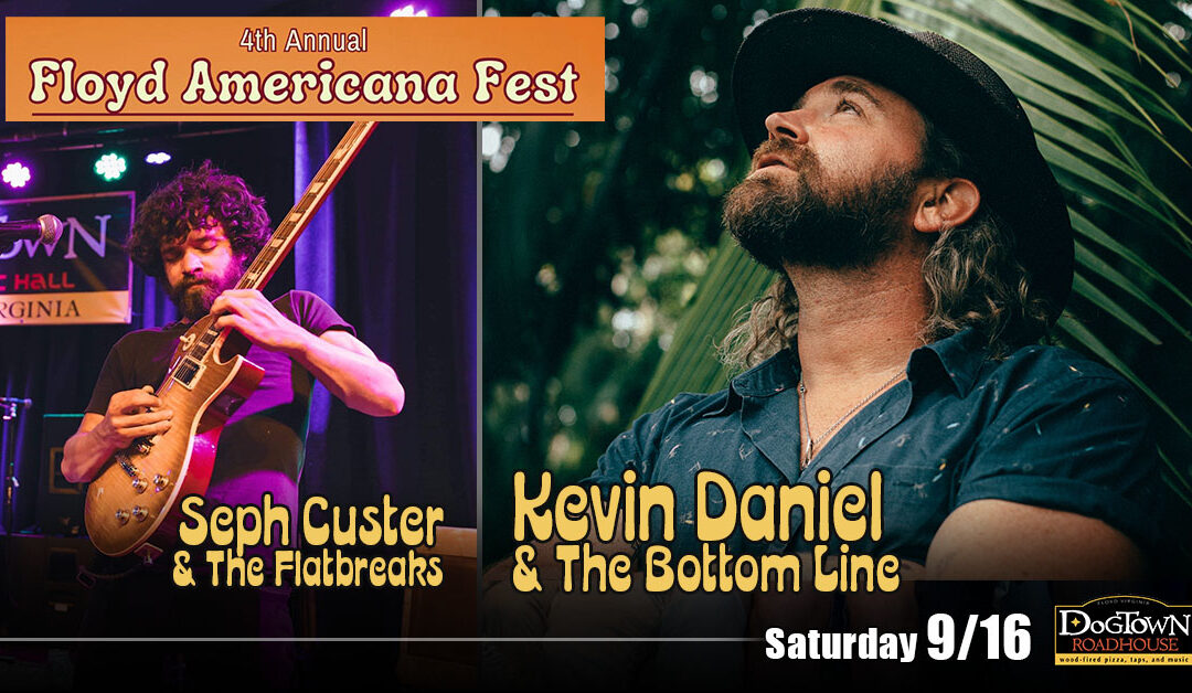 Floyd Americana Fest:Kevin Daniel & The Bottom LineSeph Custer & The Flatbreaks